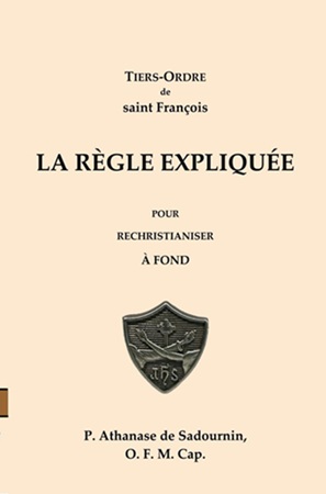 image représentant l'article Tiers Ordre de Saint François, Règle expliquée pour rechristianiser à fond