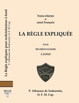 image représentant l'article Tiers Ordre de Saint François, Règle expliquée pour rechristianiser à fond